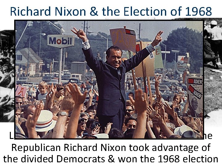 Richard Nixon & the Election of 1968 LBJ’s decision not to run for re-election Richard Nixon & the Election of 1968 LBJ’s decision not to run for re-election