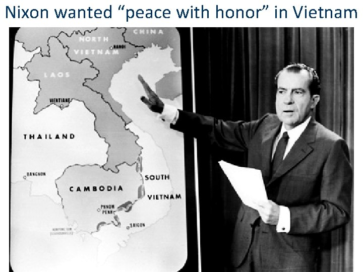 Nixon wanted “peace with honor” in Vietnam Nixon wanted “peace with honor” in Vietnam