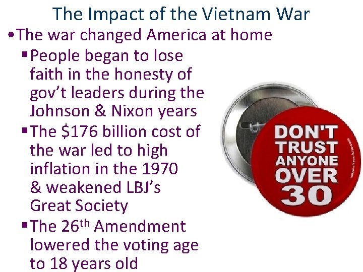 The Impact of the Vietnam War • The war changed America at home §People The Impact of the Vietnam War • The war changed America at home §People