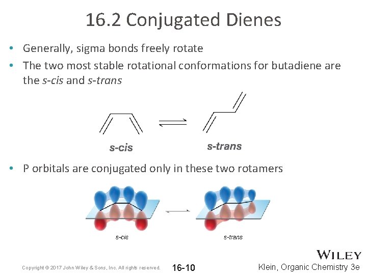 16. 2 Conjugated Dienes • Generally, sigma bonds freely rotate • The two most