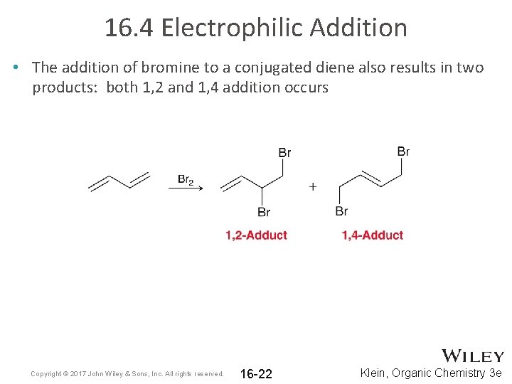 16. 4 Electrophilic Addition • The addition of bromine to a conjugated diene also