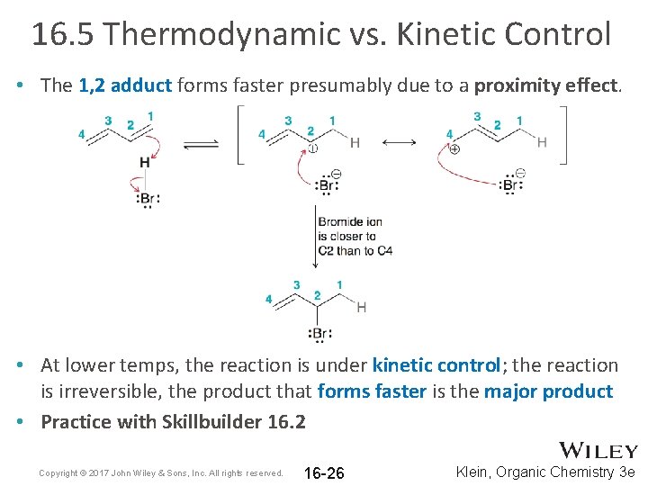 16. 5 Thermodynamic vs. Kinetic Control • The 1, 2 adduct forms faster presumably
