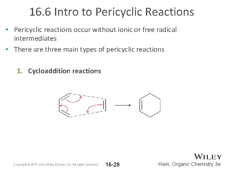 16. 6 Intro to Pericyclic Reactions • Pericyclic reactions occur without ionic or free