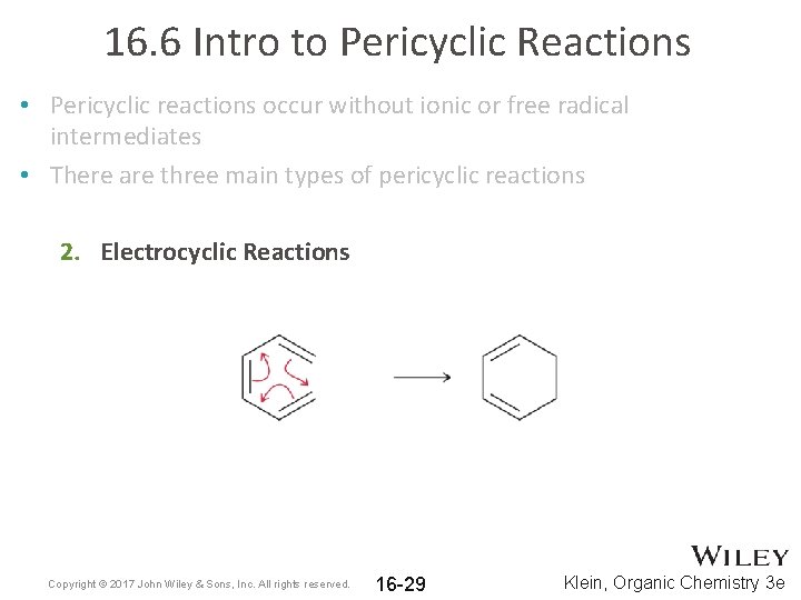 16. 6 Intro to Pericyclic Reactions • Pericyclic reactions occur without ionic or free