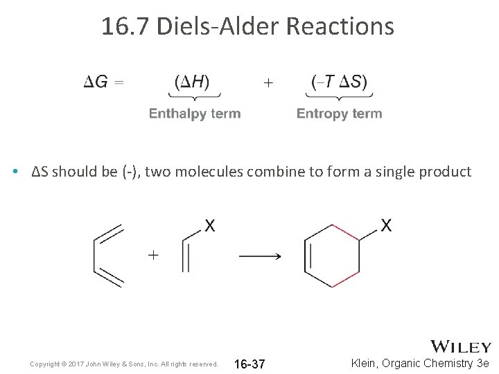 16. 7 Diels-Alder Reactions • ΔS should be (-), two molecules combine to form