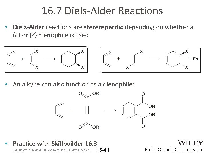 16. 7 Diels-Alder Reactions • Diels-Alder reactions are stereospecific depending on whether a (E)