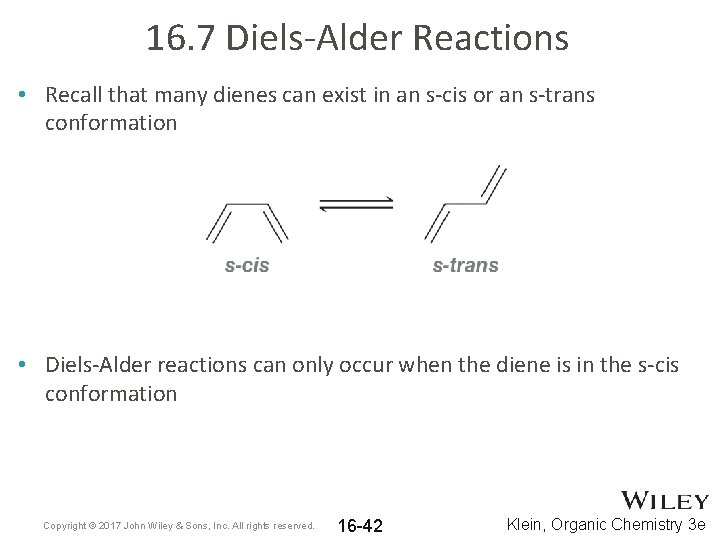 16. 7 Diels-Alder Reactions • Recall that many dienes can exist in an s-cis