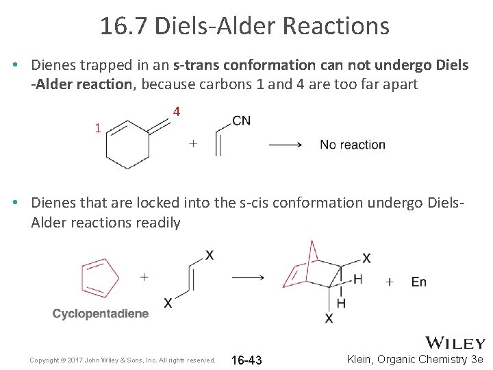 16. 7 Diels-Alder Reactions • Dienes trapped in an s-trans conformation can not undergo