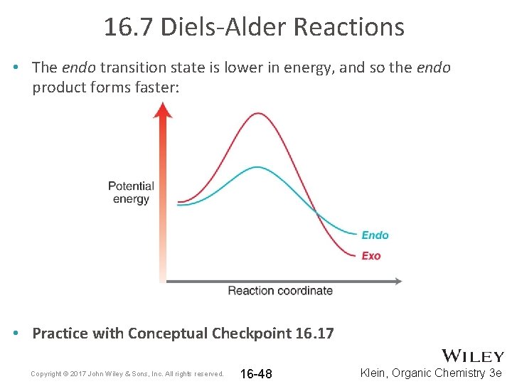 16. 7 Diels-Alder Reactions • The endo transition state is lower in energy, and