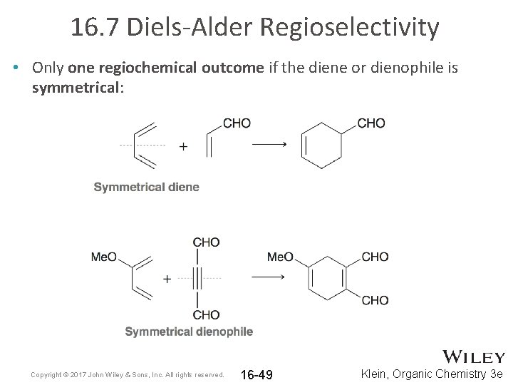 16. 7 Diels-Alder Regioselectivity • Only one regiochemical outcome if the diene or dienophile