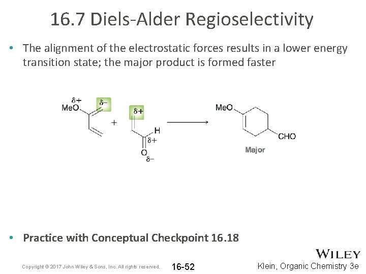 16. 7 Diels-Alder Regioselectivity • The alignment of the electrostatic forces results in a