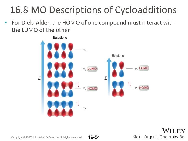 16. 8 MO Descriptions of Cycloadditions • For Diels-Alder, the HOMO of one compound