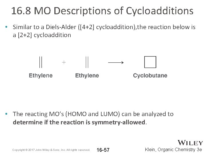 16. 8 MO Descriptions of Cycloadditions • Similar to a Diels-Alder ([4+2] cycloaddition), the