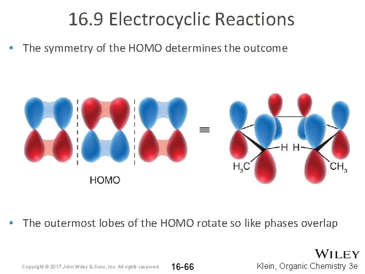 16. 9 Electrocyclic Reactions • The symmetry of the HOMO determines the outcome •