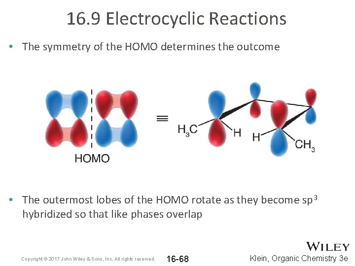 16. 9 Electrocyclic Reactions • The symmetry of the HOMO determines the outcome •