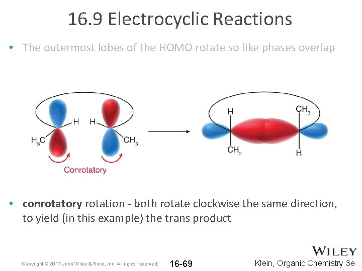 16. 9 Electrocyclic Reactions • The outermost lobes of the HOMO rotate so like