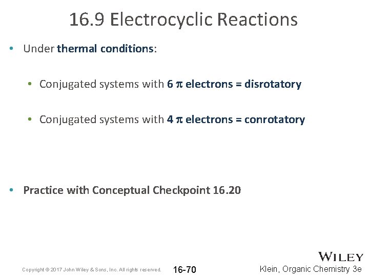 16. 9 Electrocyclic Reactions • Under thermal conditions: • Conjugated systems with 6 p