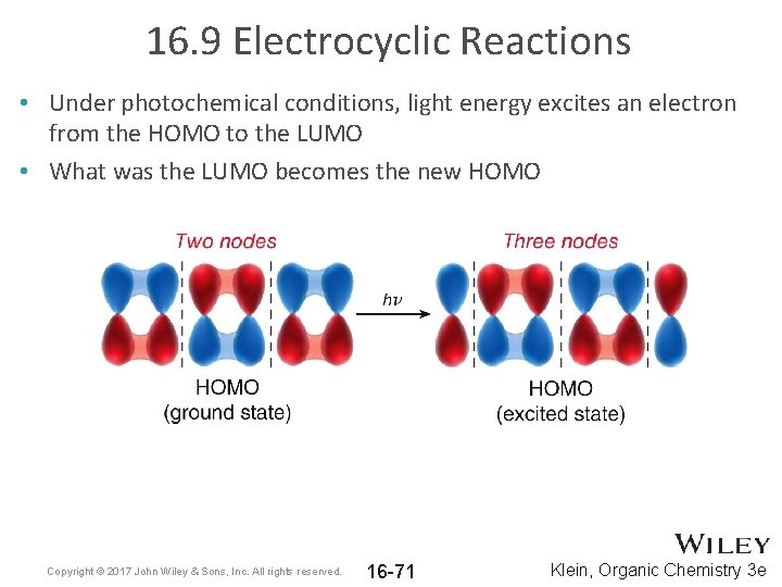 16. 9 Electrocyclic Reactions • Under photochemical conditions, light energy excites an electron from