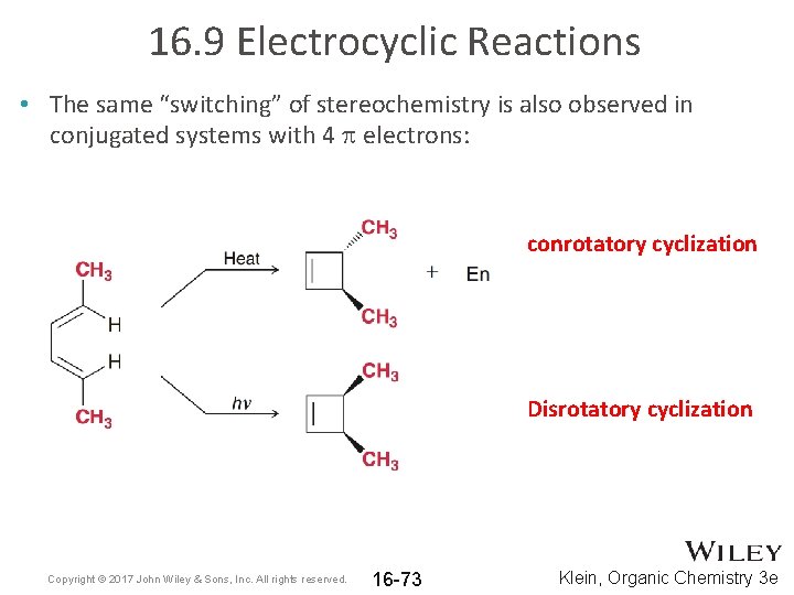 16. 9 Electrocyclic Reactions • The same “switching” of stereochemistry is also observed in
