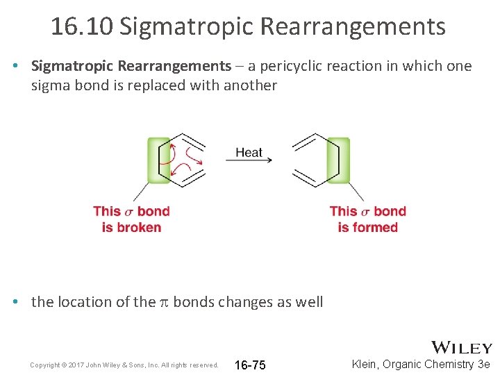 16. 10 Sigmatropic Rearrangements • Sigmatropic Rearrangements – a pericyclic reaction in which one