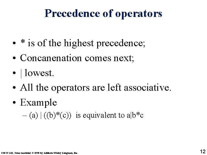 Precedence of operators • • • * is of the highest precedence; Concanenation comes