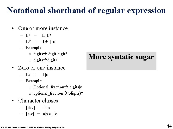 Notational shorthand of regular expression • One or more instance – L+ = L