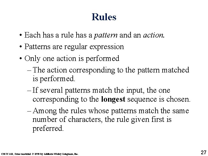 Rules • Each has a rule has a pattern and an action. • Patterns