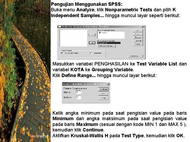 Pengujian Menggunakan SPSS: Buka menu Analyze, klik Nonparametric Tests dan pilih K Independent Samples.