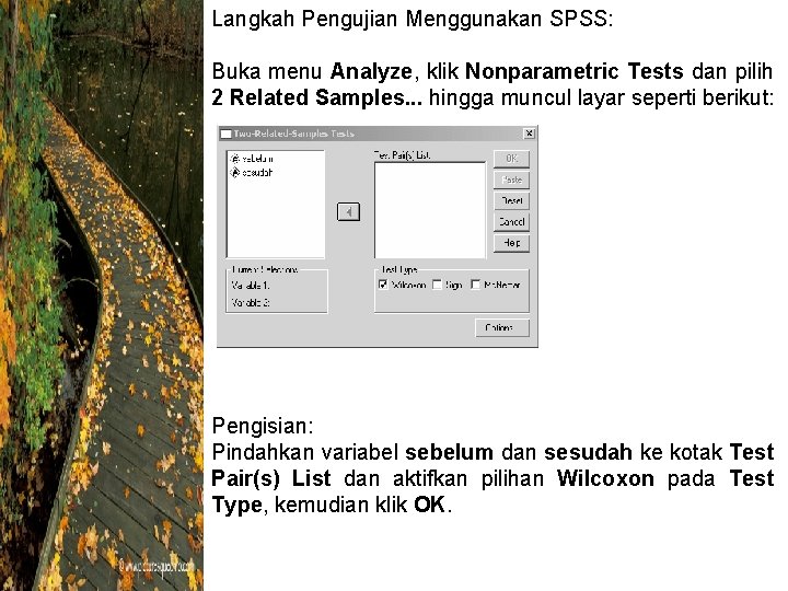 Langkah Pengujian Menggunakan SPSS: Buka menu Analyze, klik Nonparametric Tests dan pilih 2 Related