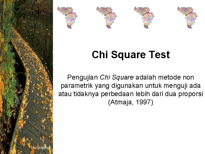 Chi Square Test Pengujian Chi Square adalah metode non parametrik yang digunakan untuk menguji