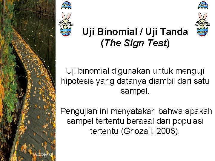 Uji Binomial / Uji Tanda (The Sign Test) Uji binomial digunakan untuk menguji hipotesis