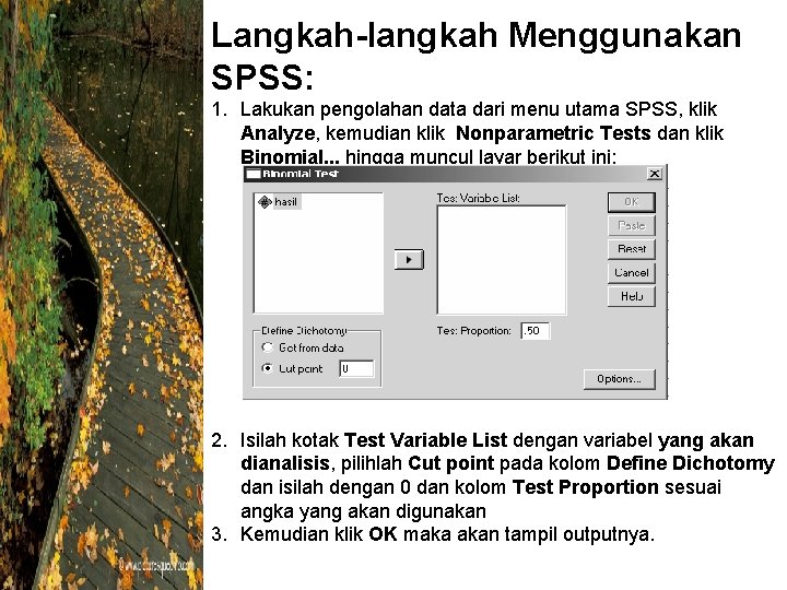 Langkah-langkah Menggunakan SPSS: 1. Lakukan pengolahan data dari menu utama SPSS, klik Analyze, kemudian