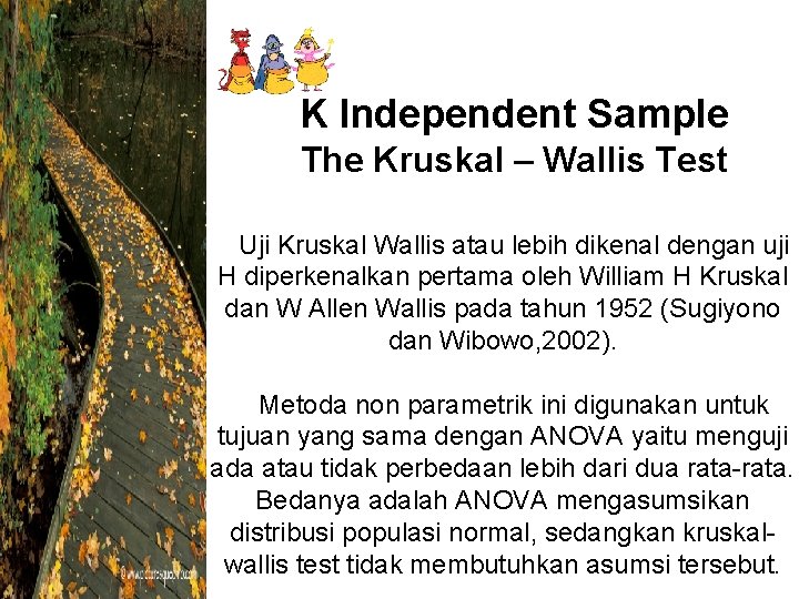 K Independent Sample The Kruskal – Wallis Test Uji Kruskal Wallis atau lebih dikenal