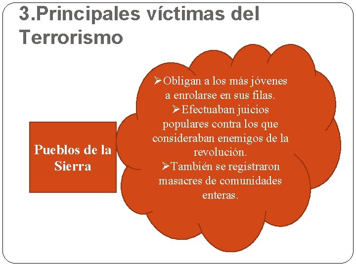 3. Principales víctimas del Terrorismo Pueblos de la Sierra ØObligan a los más jóvenes