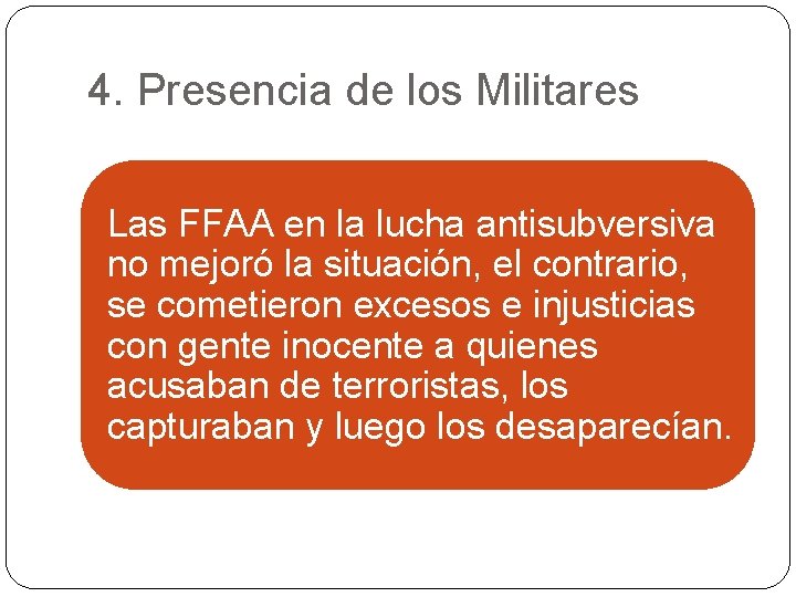 4. Presencia de los Militares Las FFAA en la lucha antisubversiva no mejoró la