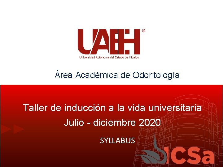 Área Académica de Odontología Taller de inducción a la vida universitaria Julio - diciembre