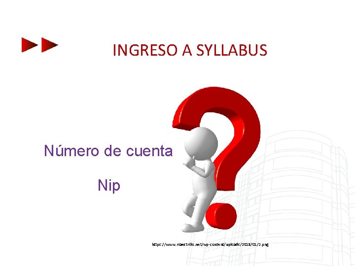 INGRESO A SYLLABUS Número de cuenta Nip https: //www. maestrillo. net/wp-content/uploads/2018/01/2. png 