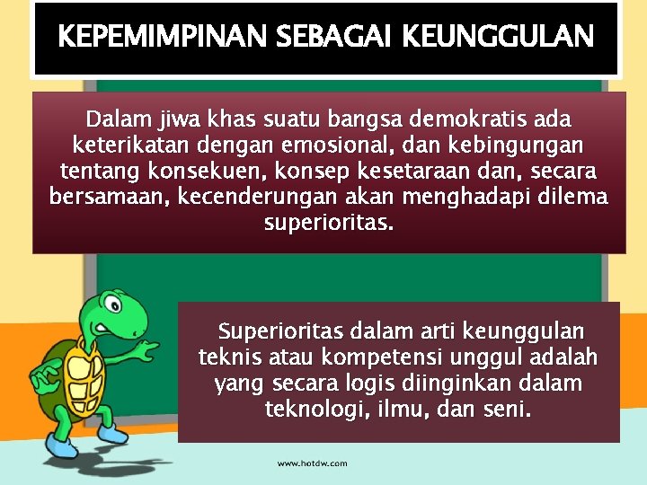 KEPEMIMPINAN SEBAGAI KEUNGGULAN Dalam jiwa khas suatu bangsa demokratis ada keterikatan dengan emosional, dan