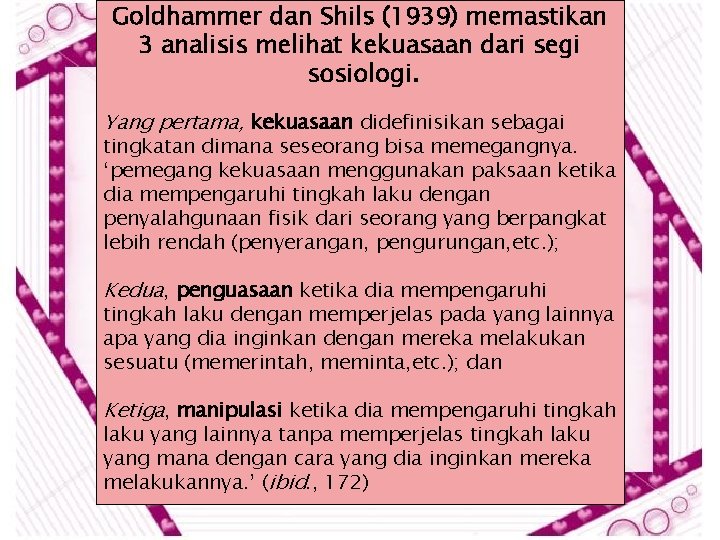 Goldhammer dan Shils (1939) memastikan 3 analisis melihat kekuasaan dari segi sosiologi. Yang pertama,