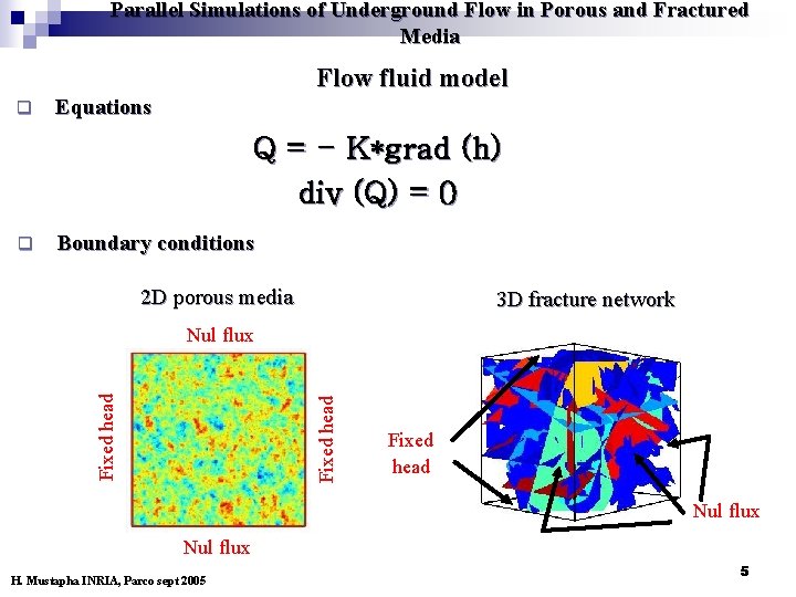 Parallel Simulations of Underground Flow in Porous and Fractured Media Flow fluid model q