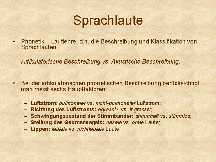 Sprachlaute • Phonetik – Lautlehre, d. h. die Beschreibung und Klassifikation von Sprachlauten. Artikulatorische