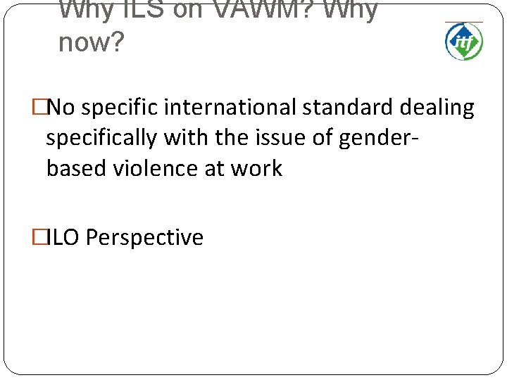 Why ILS on VAWM? Why now? �No specific international standard dealing specifically with the