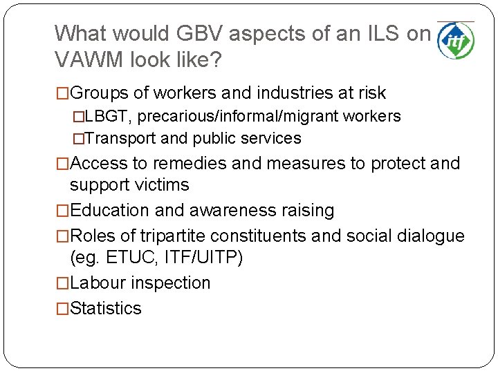 What would GBV aspects of an ILS on VAWM look like? �Groups of workers