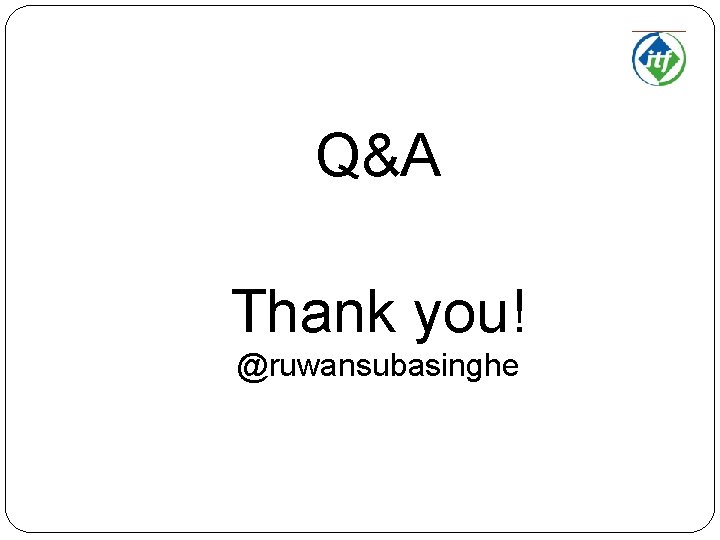 Q&A Thank you! @ruwansubasinghe 