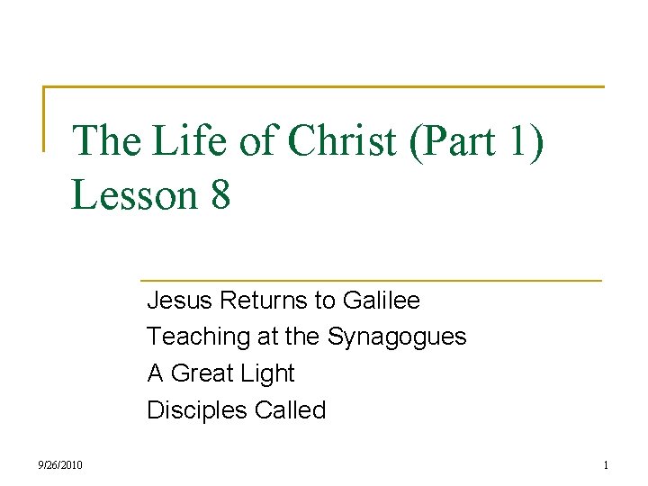 The Life of Christ (Part 1) Lesson 8 Jesus Returns to Galilee Teaching at