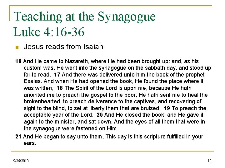 Teaching at the Synagogue Luke 4: 16 -36 Jesus reads from Isaiah 16 And