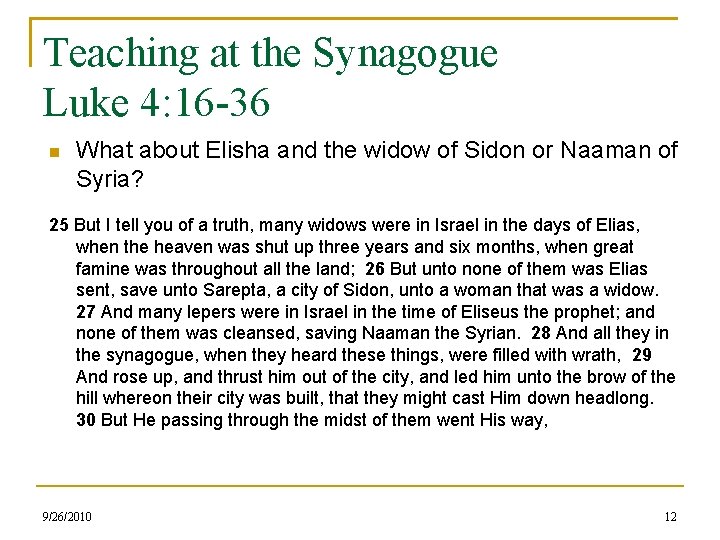 Teaching at the Synagogue Luke 4: 16 -36 What about Elisha and the widow