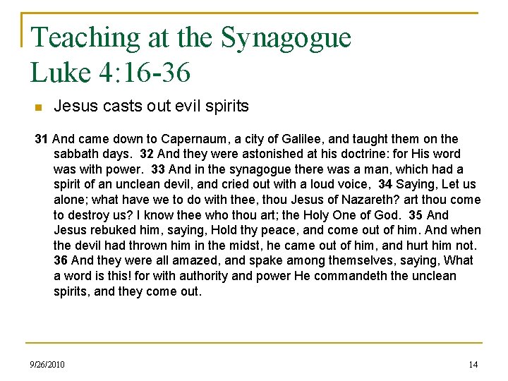 Teaching at the Synagogue Luke 4: 16 -36 Jesus casts out evil spirits 31