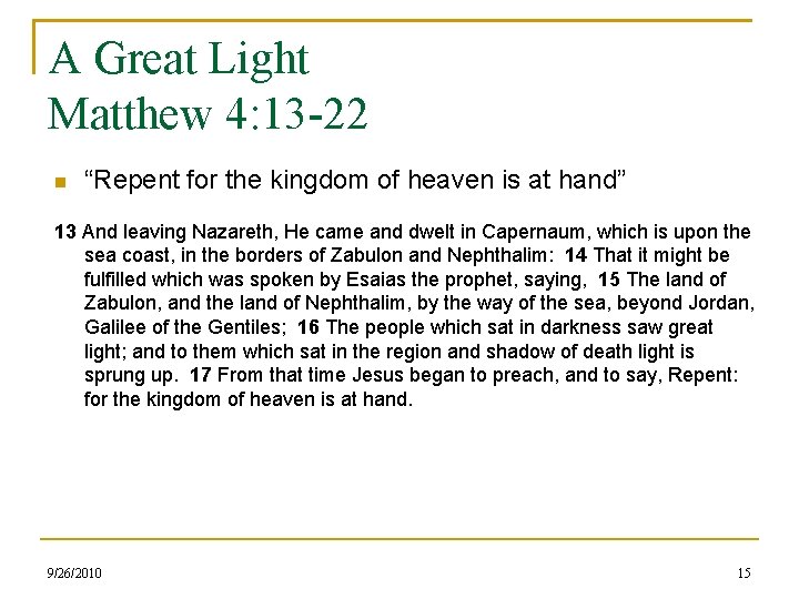 A Great Light Matthew 4: 13 -22 “Repent for the kingdom of heaven is