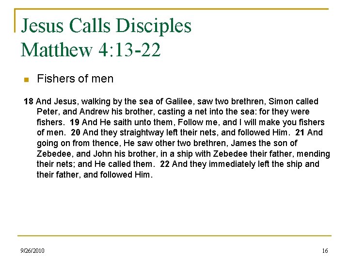 Jesus Calls Disciples Matthew 4: 13 -22 Fishers of men 18 And Jesus, walking